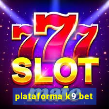 plataforma k9 bet